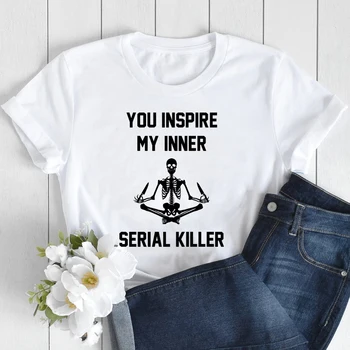 Ти си Вдохновляешь моя Вътрешен Сериен убиец, тениска, най-Забавната Женска Тениска с Медитирующим виртуален скелет, ужасна, ужасна Лятна тениска с Къс ръкав, Графични Тениски, Потници